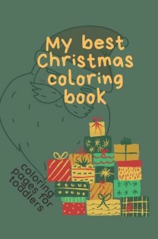 Cover of My Best Christmas Coloring Book Coloring Pages for Toddlers