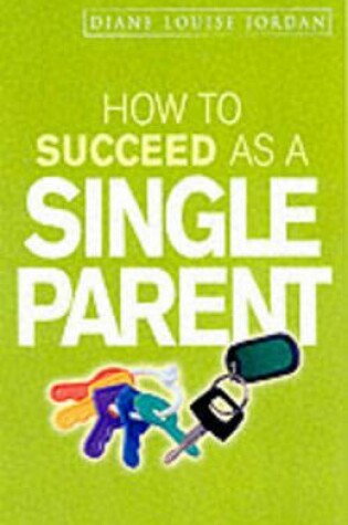 Cover of How to Succeed as a Single Parent