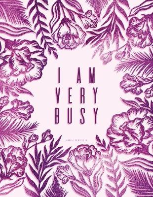 Book cover for I Am Very Busy. Journal to Write in