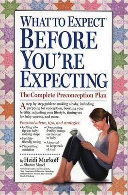 What to Expect Before You're Expecting by Heidi Murkoff, Sharon Mazel