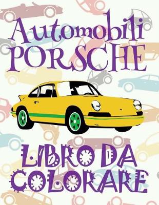 Cover of ✌ Automobili Porsche ✎ Libro da Colorare Di Auto ✎ Album da Colorare In Eta Prescolare ✍ Album da Colorare per I Bambini In Eta Prescolare