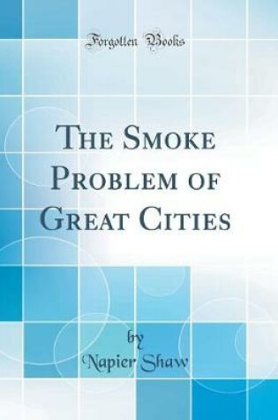 Cover of The Smoke Problem of Great Cities (Classic Reprint)