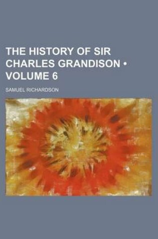 Cover of The History of Sir Charles Grandison (Volume 6)