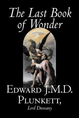 Book cover for The Last Book of Wonder by Edward J. M. D. Plunkett, Fiction, Classics, Fantasy, Horror