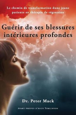 Cover of Guerir de Ses Blessures Interieures Profondes