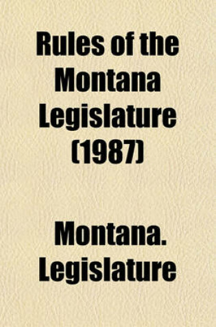 Cover of Rules of the Montana Legislature (1987)