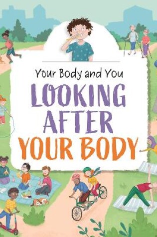 Cover of Your Body and You: Looking After Your Body