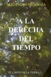 Book cover for A la derecha del Tiempo.