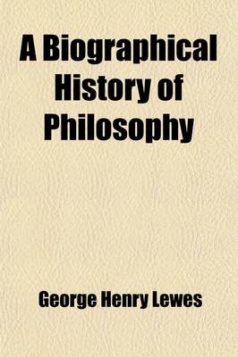 Book cover for A Biographical History of Philosophy (Volume 3)