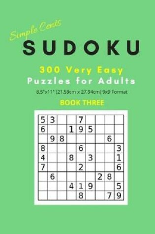 Cover of Simple Cents Sudoku 300 Very Easy Puzzles For Adults - Book Three