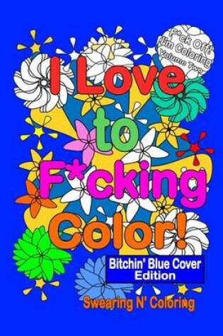 Cover of I love to F*cking Color! Bitchin' Blue Cover Edition