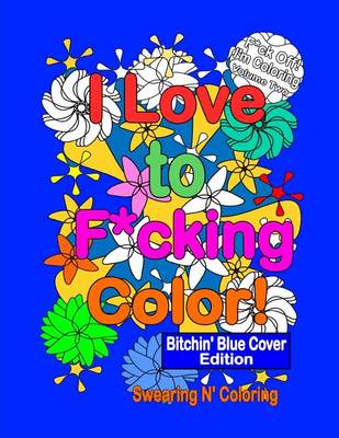 Book cover for I love to F*cking Color! Bitchin' Blue Cover Edition