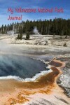 Book cover for My Yellowstone National Park Journal