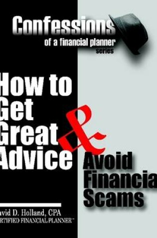 Cover of Confessions of a Financial Planner: How to Get Great Advice & Avoid Financial Scams