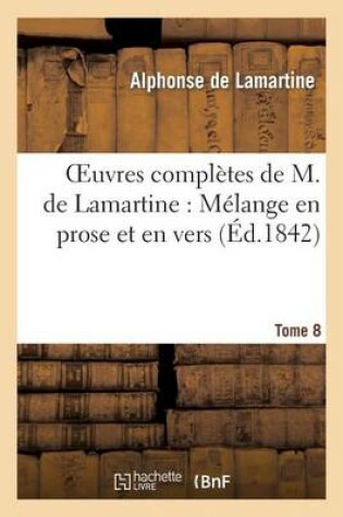 Cover of Oeuvres Completes de M.de Lamartine. Melange En Prose Et En Vers T. 8