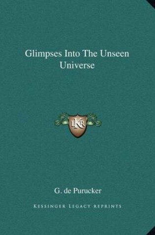 Cover of Glimpses Into the Unseen Universe