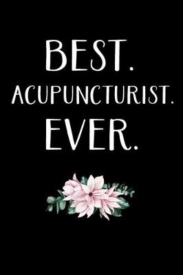 Book cover for Best. Acupuncturist. Ever.