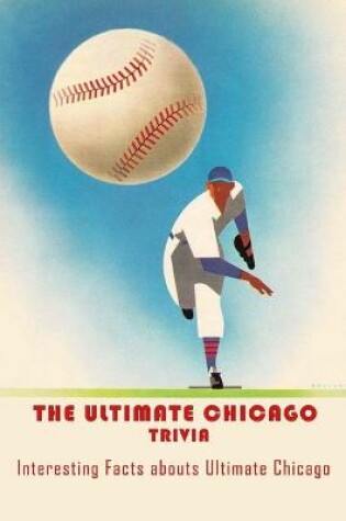 Cover of The Ultimate Chicago Trivia