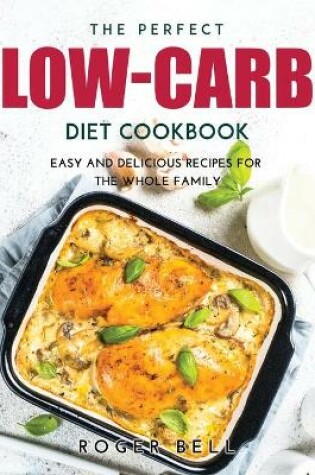 Cover of The Perfect Low-Carb Diet Cookbook