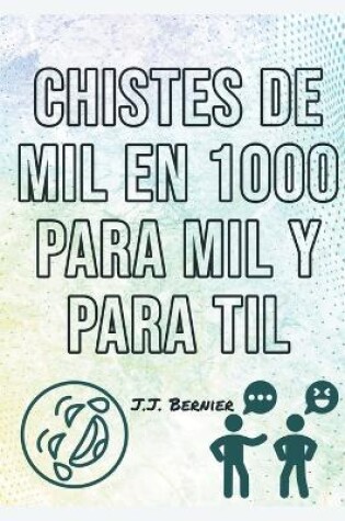 Cover of Chistes de 1000 en Mil para mil y para til