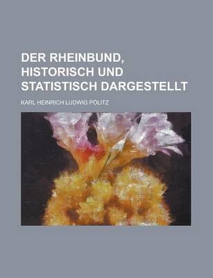 Book cover for Der Rheinbund, Historisch Und Statistisch Dargestellt