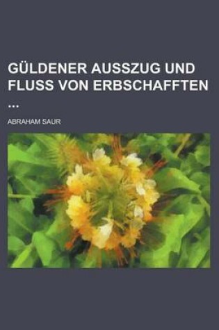 Cover of Guldener Ausszug Und Fluss Von Erbschafften