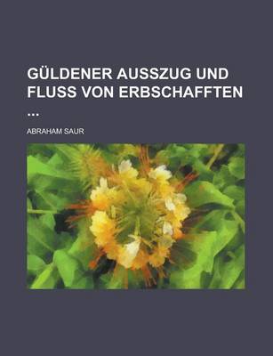 Book cover for Guldener Ausszug Und Fluss Von Erbschafften