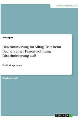 Cover of Diskriminierung im Alltag. Tritt beim Buchen einer Ferienwohnung Diskriminierung auf?