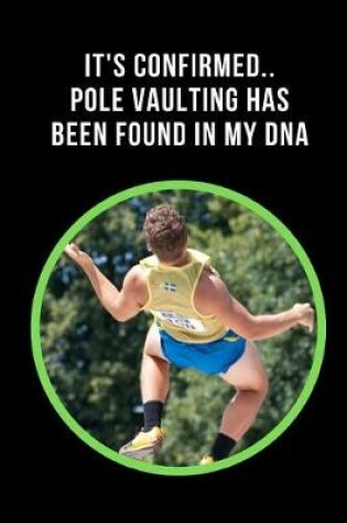 Cover of It's Confirmed.. Pole Vaulting Has Been Found In My DNA