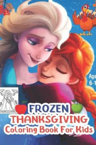 Cover of Frozen Thanksgiving Coloring Book For Kids Ages 6-12