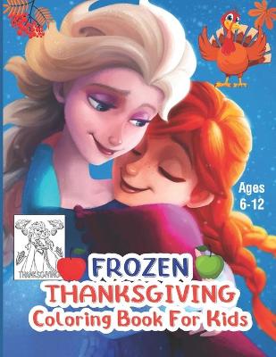 Book cover for Frozen Thanksgiving Coloring Book For Kids Ages 6-12