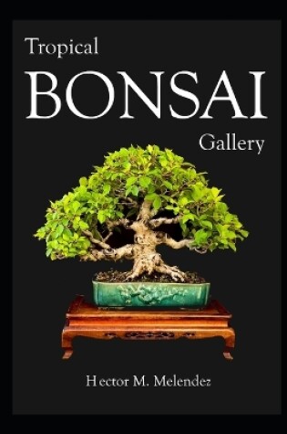 Cover of Tropical Bonsai Gallery