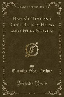 Book cover for Haven't-Time and Don't-Be-In-A-Hurry, and Other Stories (Classic Reprint)