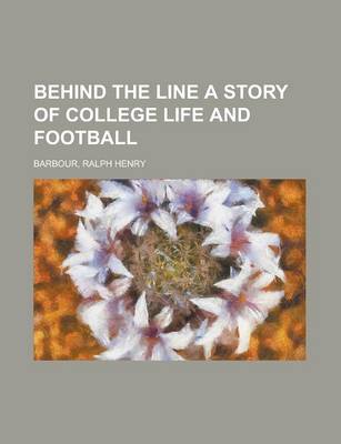 Book cover for Behind the Line a Story of College Life and Football