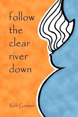 Book cover for Follow The Clear River Down