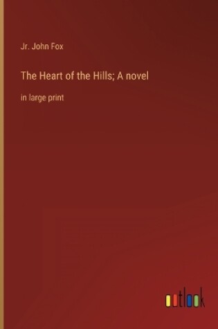Cover of The Heart of the Hills; A novel