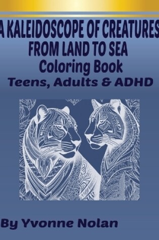 Cover of A Kaleiddoscope of Creatures from Land to Sea