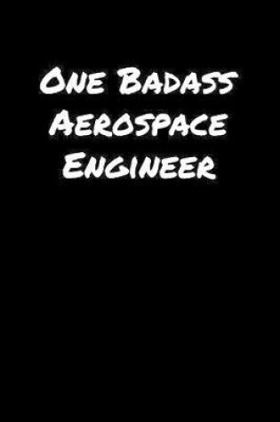 Cover of One Badass Aerospace Engineer