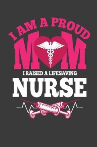 Cover of I am a Proud Mom I Raised a Life Saving Nurse