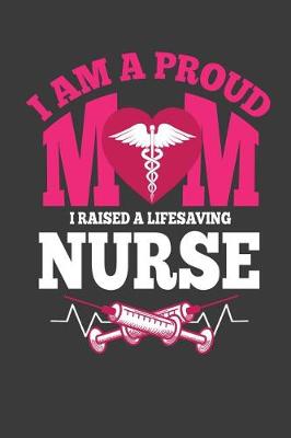 Cover of I am a Proud Mom I Raised a Life Saving Nurse