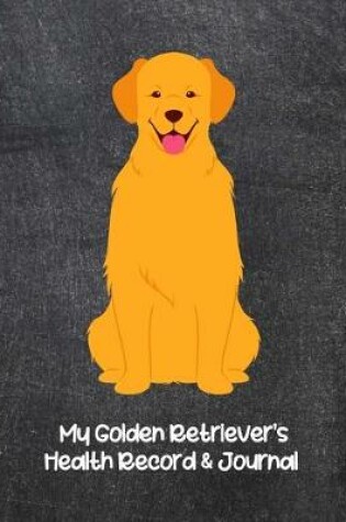 Cover of My Golden Retriever's Health Record & Journal