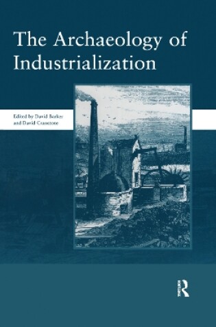 Cover of The Archaeology of Industrialization: Society of Post-Medieval Archaeology Monographs: v. 2