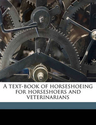 Book cover for A Text-Book of Horseshoeing for Horseshoers and Veterinarians