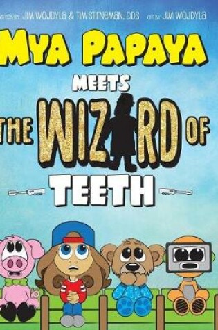 Cover of Mya Papaya Meets the Wizard of Teeth