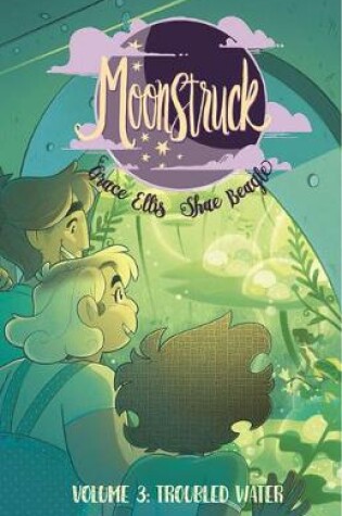 Cover of Moonstruck Volume 3: Troubled Waters