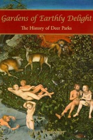 Cover of Gardens of Earthly Delight: The History of Deer Parks