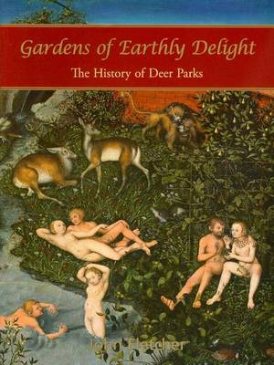 Book cover for Gardens of Earthly Delight: The History of Deer Parks