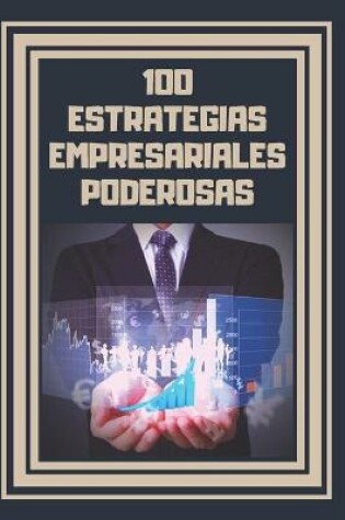 Cover of 100 Estrategias Empresariales Poderosas