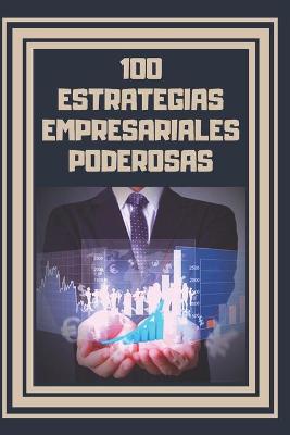 Book cover for 100 Estrategias Empresariales Poderosas