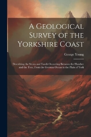 Cover of A Geological Survey of the Yorkshire Coast